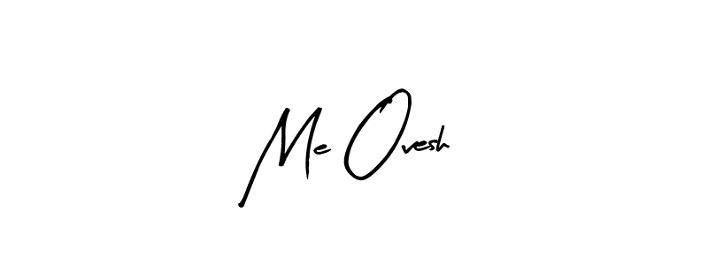 Create a beautiful signature design for name Me Ovesh. With this signature (Arty Signature) fonts, you can make a handwritten signature for free. Me Ovesh signature style 8 images and pictures png