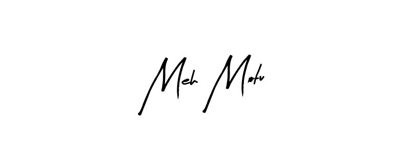 You can use this online signature creator to create a handwritten signature for the name Meh Motu. This is the best online autograph maker. Meh Motu signature style 8 images and pictures png