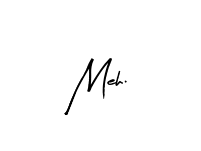 It looks lik you need a new signature style for name Meh.. Design unique handwritten (Arty Signature) signature with our free signature maker in just a few clicks. Meh. signature style 8 images and pictures png