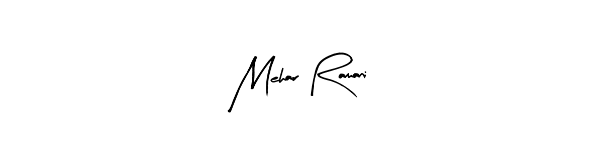 How to make Mehar Ramani signature? Arty Signature is a professional autograph style. Create handwritten signature for Mehar Ramani name. Mehar Ramani signature style 8 images and pictures png