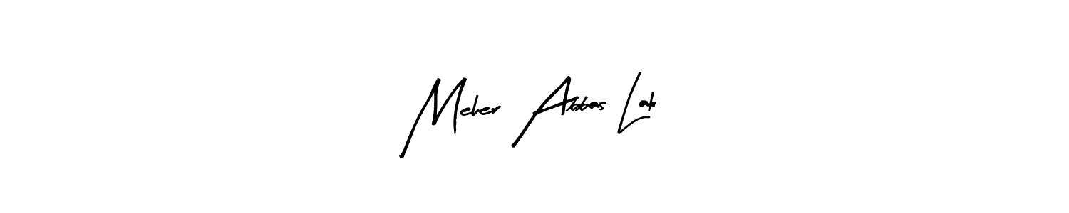 Use a signature maker to create a handwritten signature online. With this signature software, you can design (Arty Signature) your own signature for name Meher Abbas Lak. Meher Abbas Lak signature style 8 images and pictures png