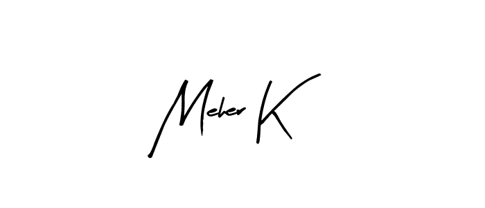 Make a short Meher K signature style. Manage your documents anywhere anytime using Arty Signature. Create and add eSignatures, submit forms, share and send files easily. Meher K signature style 8 images and pictures png