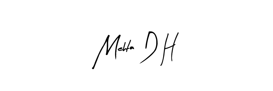 Make a beautiful signature design for name Mehta D H. With this signature (Arty Signature) style, you can create a handwritten signature for free. Mehta D H signature style 8 images and pictures png