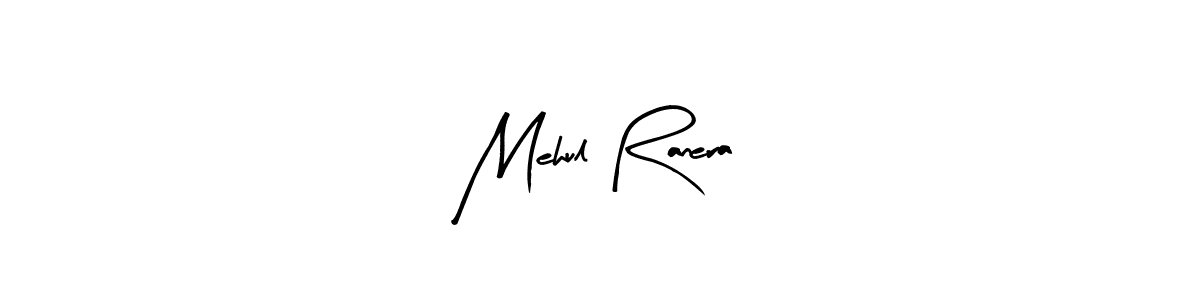How to make Mehul Ranera signature? Arty Signature is a professional autograph style. Create handwritten signature for Mehul Ranera name. Mehul Ranera signature style 8 images and pictures png