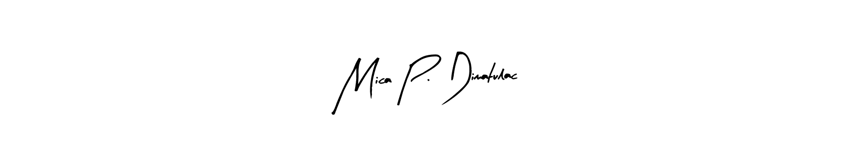 How to make Mica P. Dimatulac signature? Arty Signature is a professional autograph style. Create handwritten signature for Mica P. Dimatulac name. Mica P. Dimatulac signature style 8 images and pictures png