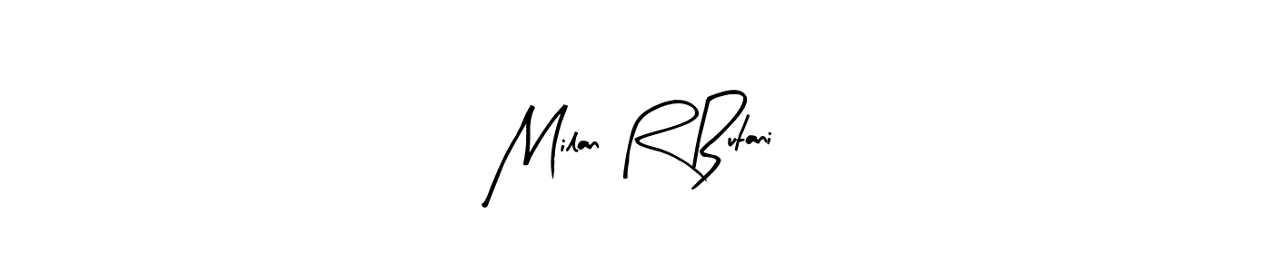 Make a beautiful signature design for name Milan R Butani. Use this online signature maker to create a handwritten signature for free. Milan R Butani signature style 8 images and pictures png