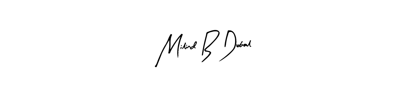 How to make Milind B Dubal signature? Arty Signature is a professional autograph style. Create handwritten signature for Milind B Dubal name. Milind B Dubal signature style 8 images and pictures png