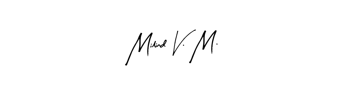 This is the best signature style for the Milind V. M. name. Also you like these signature font (Arty Signature). Mix name signature. Milind V. M. signature style 8 images and pictures png