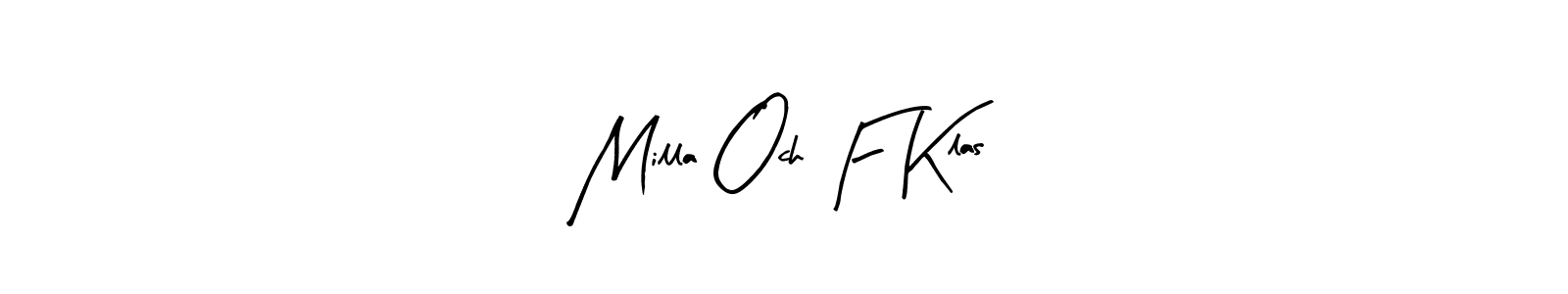 Make a short Milla Och F Klas signature style. Manage your documents anywhere anytime using Arty Signature. Create and add eSignatures, submit forms, share and send files easily. Milla Och F Klas signature style 8 images and pictures png