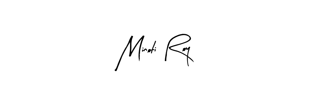 Design your own signature with our free online signature maker. With this signature software, you can create a handwritten (Arty Signature) signature for name Minoti Roy. Minoti Roy signature style 8 images and pictures png