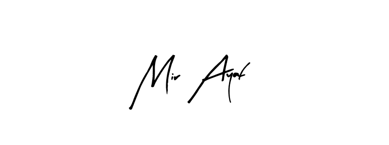 Make a beautiful signature design for name Mir Ayaf. Use this online signature maker to create a handwritten signature for free. Mir Ayaf signature style 8 images and pictures png