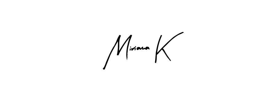 How to make Miriama K signature? Arty Signature is a professional autograph style. Create handwritten signature for Miriama K name. Miriama K signature style 8 images and pictures png