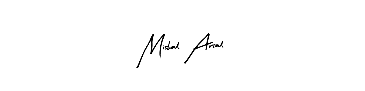 It looks lik you need a new signature style for name Mishal Arsal. Design unique handwritten (Arty Signature) signature with our free signature maker in just a few clicks. Mishal Arsal signature style 8 images and pictures png