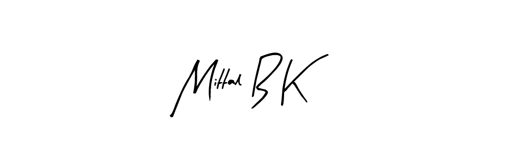 You can use this online signature creator to create a handwritten signature for the name Mittal B K. This is the best online autograph maker. Mittal B K signature style 8 images and pictures png