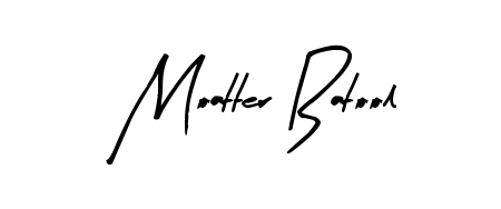 How to make Moatter Batool signature? Arty Signature is a professional autograph style. Create handwritten signature for Moatter Batool name. Moatter Batool signature style 8 images and pictures png