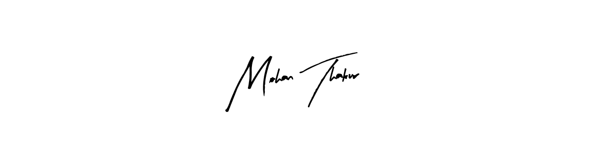 Make a short Mohan Thakur signature style. Manage your documents anywhere anytime using Arty Signature. Create and add eSignatures, submit forms, share and send files easily. Mohan Thakur signature style 8 images and pictures png