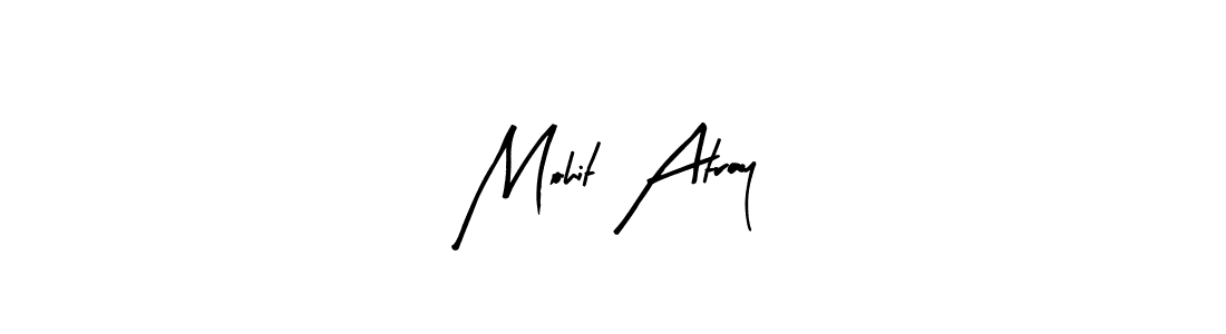 Mohit Atray stylish signature style. Best Handwritten Sign (Arty Signature) for my name. Handwritten Signature Collection Ideas for my name Mohit Atray. Mohit Atray signature style 8 images and pictures png