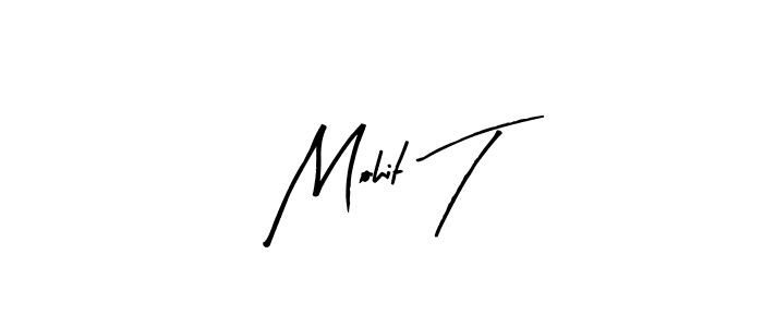 It looks lik you need a new signature style for name Mohit T. Design unique handwritten (Arty Signature) signature with our free signature maker in just a few clicks. Mohit T signature style 8 images and pictures png