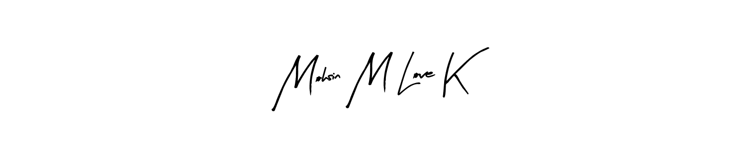 Also You can easily find your signature by using the search form. We will create Mohsin M Love K name handwritten signature images for you free of cost using Arty Signature sign style. Mohsin M Love K signature style 8 images and pictures png