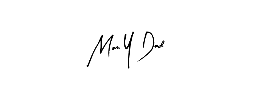 Design your own signature with our free online signature maker. With this signature software, you can create a handwritten (Arty Signature) signature for name Mom Y Dad. Mom Y Dad signature style 8 images and pictures png