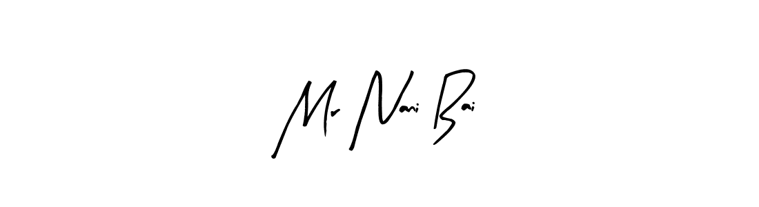 Design your own signature with our free online signature maker. With this signature software, you can create a handwritten (Arty Signature) signature for name Mr Nani Bai. Mr Nani Bai signature style 8 images and pictures png