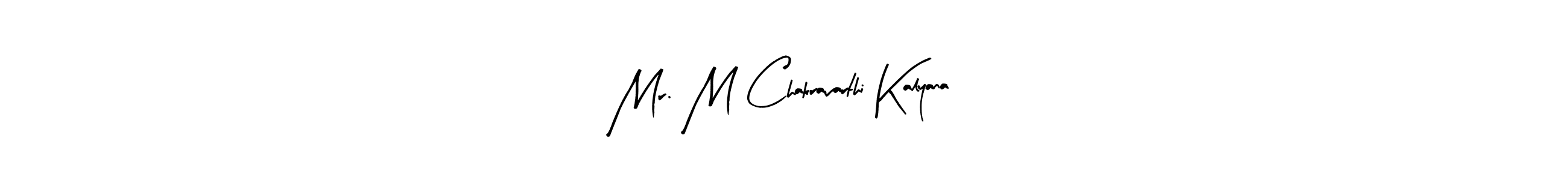 Use a signature maker to create a handwritten signature online. With this signature software, you can design (Arty Signature) your own signature for name Mr. M Chakravarthi Kalyana. Mr. M Chakravarthi Kalyana signature style 8 images and pictures png