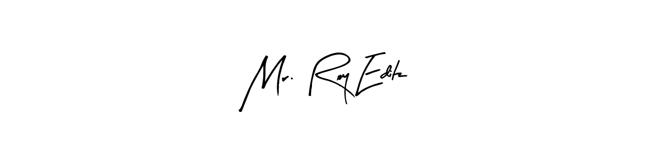Make a short Mr. Roy Editz signature style. Manage your documents anywhere anytime using Arty Signature. Create and add eSignatures, submit forms, share and send files easily. Mr. Roy Editz signature style 8 images and pictures png