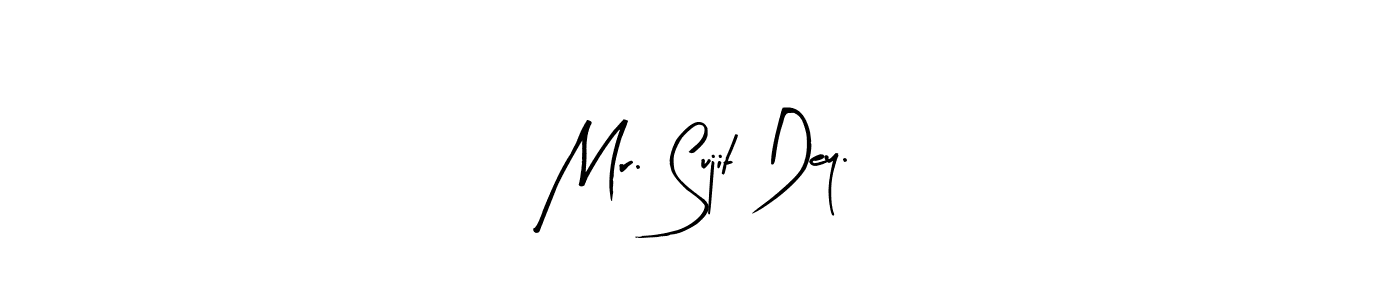 Make a beautiful signature design for name Mr. Sujit Dey.. Use this online signature maker to create a handwritten signature for free. Mr. Sujit Dey. signature style 8 images and pictures png