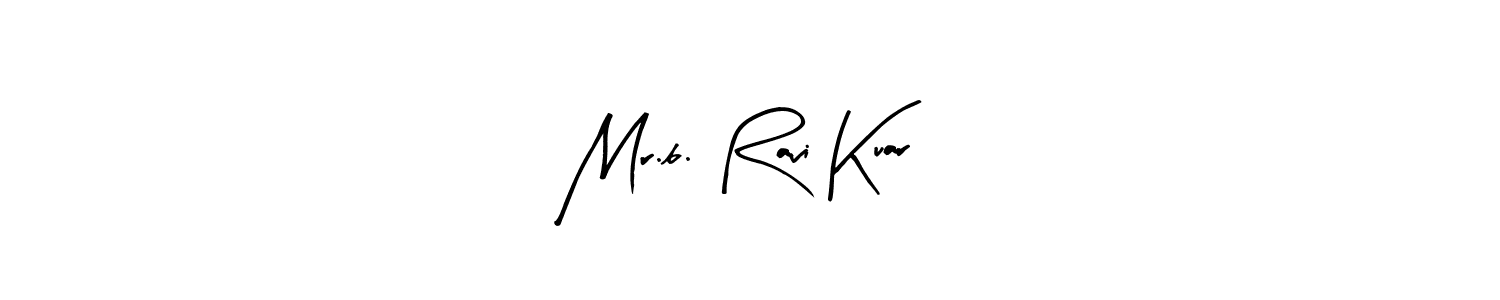 Make a short Mr.b. Ravi Kuar signature style. Manage your documents anywhere anytime using Arty Signature. Create and add eSignatures, submit forms, share and send files easily. Mr.b. Ravi Kuar signature style 8 images and pictures png