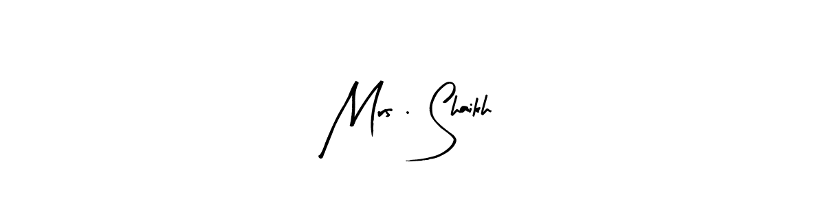 You should practise on your own different ways (Arty Signature) to write your name (Mrs . Shaikh) in signature. don't let someone else do it for you. Mrs . Shaikh signature style 8 images and pictures png