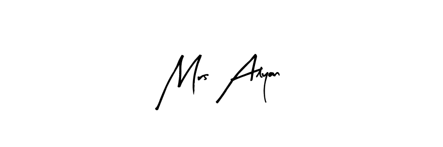 You should practise on your own different ways (Arty Signature) to write your name (Mrs Alyan) in signature. don't let someone else do it for you. Mrs Alyan signature style 8 images and pictures png