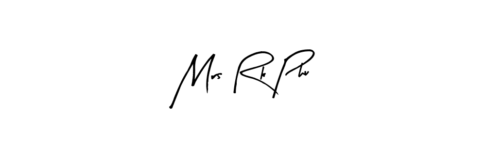 Make a short Mrs Rk Phu signature style. Manage your documents anywhere anytime using Arty Signature. Create and add eSignatures, submit forms, share and send files easily. Mrs Rk Phu signature style 8 images and pictures png