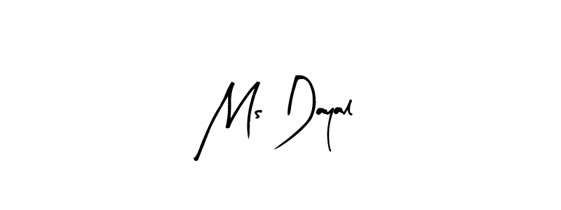 How to make Ms Dayal signature? Arty Signature is a professional autograph style. Create handwritten signature for Ms Dayal name. Ms Dayal signature style 8 images and pictures png