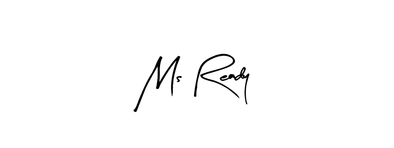 Also we have Ms Ready name is the best signature style. Create professional handwritten signature collection using Arty Signature autograph style. Ms Ready signature style 8 images and pictures png