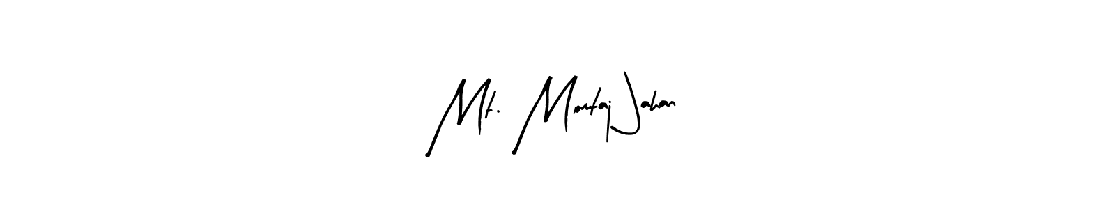 Create a beautiful signature design for name Mt. Momtaj Jahan. With this signature (Arty Signature) fonts, you can make a handwritten signature for free. Mt. Momtaj Jahan signature style 8 images and pictures png