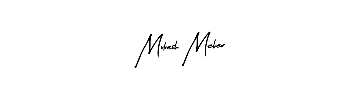 How to make Mukesh Meher signature? Arty Signature is a professional autograph style. Create handwritten signature for Mukesh Meher name. Mukesh Meher signature style 8 images and pictures png