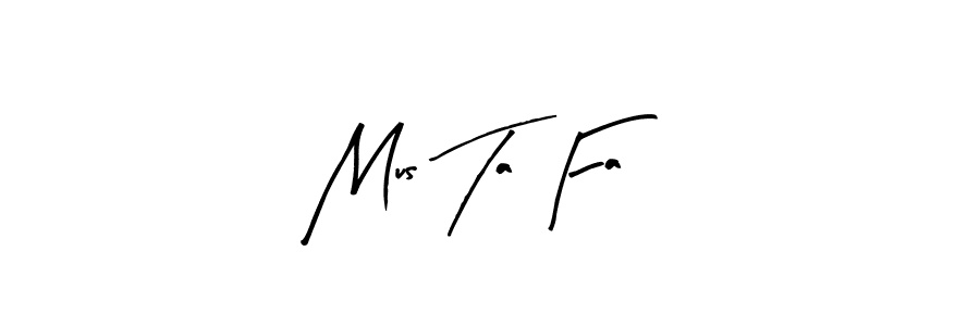 Design your own signature with our free online signature maker. With this signature software, you can create a handwritten (Arty Signature) signature for name Mus Ta Fa. Mus Ta Fa signature style 8 images and pictures png