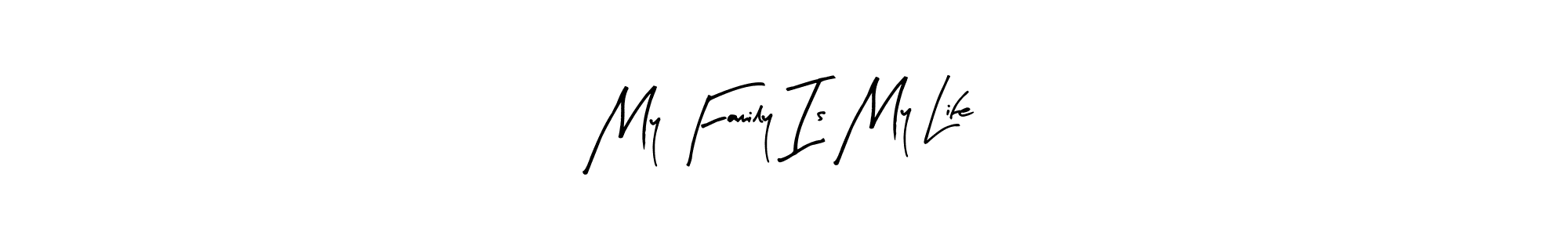 How to make My Family Is My Life name signature. Use Arty Signature style for creating short signs online. This is the latest handwritten sign. My Family Is My Life signature style 8 images and pictures png