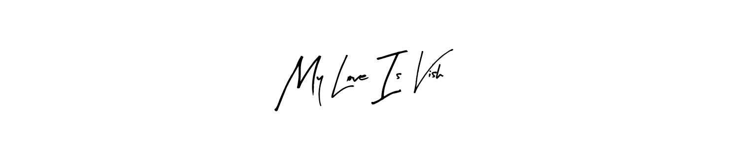 You can use this online signature creator to create a handwritten signature for the name My Love Is Vish. This is the best online autograph maker. My Love Is Vish signature style 8 images and pictures png