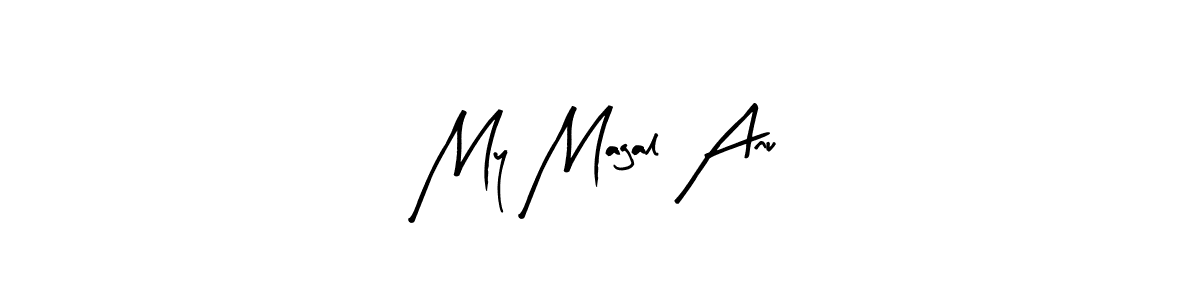 How to make My Magal Anu signature? Arty Signature is a professional autograph style. Create handwritten signature for My Magal Anu name. My Magal Anu signature style 8 images and pictures png