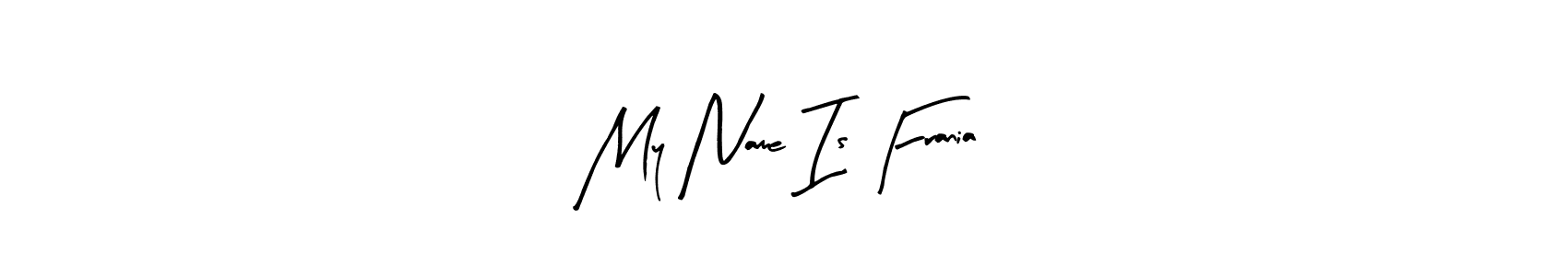 My Name Is Frania stylish signature style. Best Handwritten Sign (Arty Signature) for my name. Handwritten Signature Collection Ideas for my name My Name Is Frania. My Name Is Frania signature style 8 images and pictures png