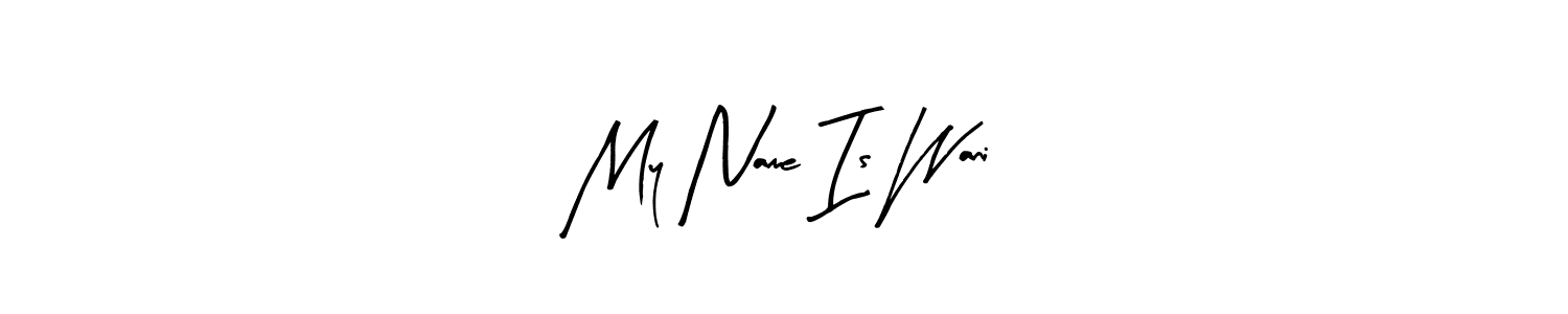 The best way (Arty Signature) to make a short signature is to pick only two or three words in your name. The name My Name Is Wani include a total of six letters. For converting this name. My Name Is Wani signature style 8 images and pictures png