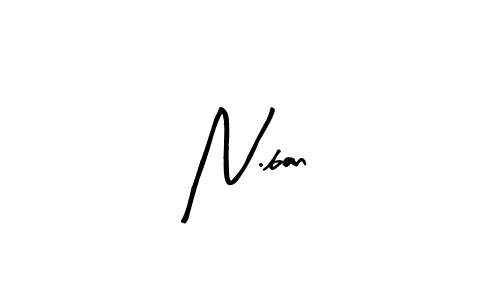 Create a beautiful signature design for name N.ban. With this signature (Arty Signature) fonts, you can make a handwritten signature for free. N.ban signature style 8 images and pictures png