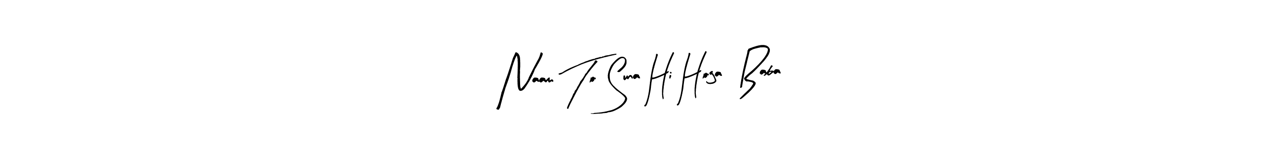 How to make Naam To Suna Hi Hoga  Baba signature? Arty Signature is a professional autograph style. Create handwritten signature for Naam To Suna Hi Hoga  Baba name. Naam To Suna Hi Hoga  Baba signature style 8 images and pictures png