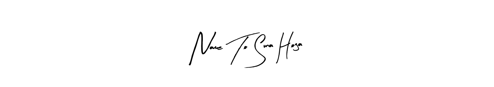 Design your own signature with our free online signature maker. With this signature software, you can create a handwritten (Arty Signature) signature for name Name To Suna Hoga. Name To Suna Hoga signature style 8 images and pictures png