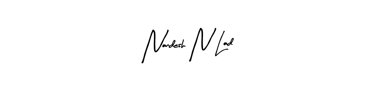 See photos of Nandesh N Lad official signature by Spectra . Check more albums & portfolios. Read reviews & check more about Arty Signature font. Nandesh N Lad signature style 8 images and pictures png
