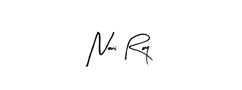 You should practise on your own different ways (Arty Signature) to write your name (Nani Roy) in signature. don't let someone else do it for you. Nani Roy signature style 8 images and pictures png