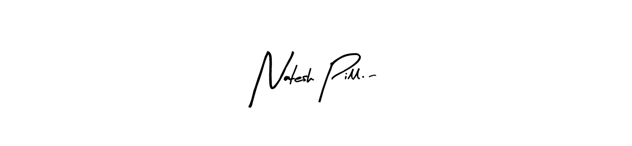 Arty Signature is a professional signature style that is perfect for those who want to add a touch of class to their signature. It is also a great choice for those who want to make their signature more unique. Get Natesh Pill.- name to fancy signature for free. Natesh Pill.- signature style 8 images and pictures png