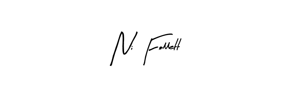 It looks lik you need a new signature style for name Ni Follett. Design unique handwritten (Arty Signature) signature with our free signature maker in just a few clicks. Ni Follett signature style 8 images and pictures png