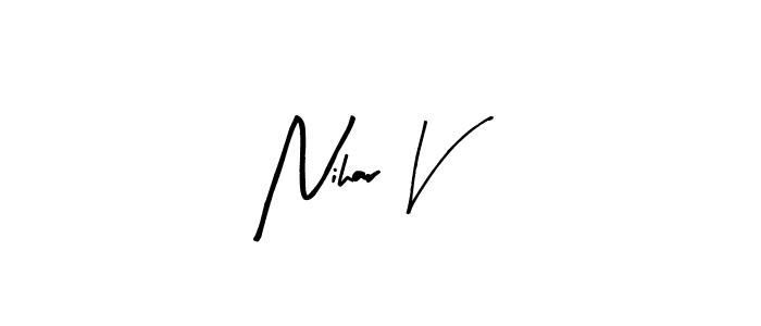 You should practise on your own different ways (Arty Signature) to write your name (Nihar V) in signature. don't let someone else do it for you. Nihar V signature style 8 images and pictures png